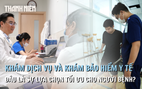 Khám Dịch vụ và Bảo hiểm y tế - Đâu là lựa chọn tối ưu dành cho người bệnh?