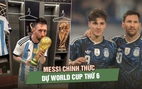 Messi chính thức dự World Cup thứ 6, Argentina mang lực lượng vô địch đến Bắc Mỹ