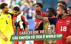 Cabo Verde tiếp tục gây địa chấn ở World Cup 2026, đẩy Uruguay tới bờ vực bị loại