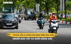 TP.HCM vẫn oi nóng như đỉnh điểm mùa khô: Người dân vất vả dưới nắng gắt