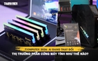Computex 2026: AI đang thay đổi thị trường phần cứng máy tính như thế nào?