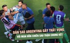 Thua Tây Ban Nha ở chung kết, dàn sao Argentina gây thất vọng với màn hỗn chiến sau trận