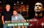 Messi nghẹn ngào kể về World Cup cuối cùng vì cha, Ronaldo gửi lời động viên
