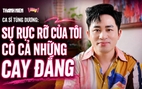 Ca sĩ Tùng Dương: Có nhà, có xe chưa hẳn là sống một đời rực rỡ