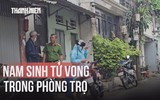 Nhờ công an tra VNeID tìm con: Phát hiện nam sinh tử vong trong phòng trọ