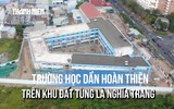 Từ nghĩa trang lớn nhất TP.HCM đến Trường Tiểu học Trần Đại Nghĩa khang trang 