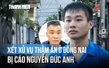 Vụ thảm án ở Đồng Nai: Bị cáo Nguyễn Đức Anh hầu tòa, người dân tập trung chờ tin xét xử  