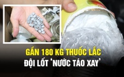 Gần 180 kg thuốc lắc đội lốt ‘nước táo xay’ từ châu Âu về Việt Nam