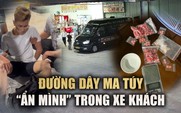 Lộ đường dây ma túy 'ẩn' trong những chuyến xe khách