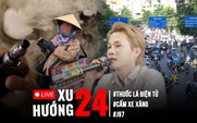 Xu Hướng 24: Vì đâu thuốc lá điện tử bất chấp lệnh cấm? | Người Hà Nội nghĩ gì về việc cấm xe xăng?