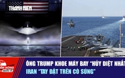 Tiêu điểm quốc tế ngày 24.1: Ông Trump khoe máy bay 'hủy diệt nhất' | Iran 'tay đặt trên cò súng'