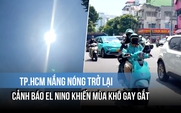 TP.HCM nắng nóng trở lại, cảnh báo El Nino khiến mùa khô gay gắt