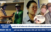 Xem nhanh 20h ngày 20.10: Nhiều tài xế nồng độ cồn kịch khung vẫn chở khách | Mất mẹ sớm, nữ giảng viên lập học bổng ý nghĩa 