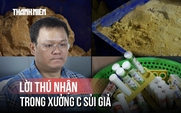 Lời thú nhận của giám đốc xưởng C sủi dỏm: Sai ngay từ đầu