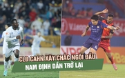 Sau vòng 16 V-League: CLB CAHN xây chắc ngôi đầu, Nam Định dần trở lại