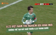 U.23 Việt Nam thử nghiệm đội hình, khép lại giải CFA Team China 2026 với nhiều bài học