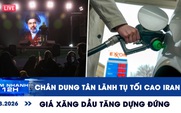 Xem nhanh 12h: Chân dung tân Lãnh tụ tối cao bí ẩn của Iran | Giá xăng dầu tăng dựng đứng
