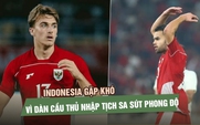 Indonesia gặp khó trước AFF Cup 2026 vì dàn cầu thủ nhập tịch sa sút phong độ