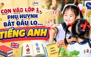 Con vào lớp 1, phụ huynh bắt đầu lo... tiếng Anh
