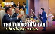 Thủ tướng Thái Lan gây bất ngờ khi biểu diễn đàn T’rưng