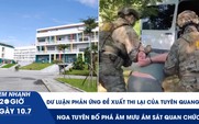 Xem nhanh 20h ngày 10.7: Dư luận phản ứng đề xuất thi lại của Tuyên Quang | Nga tuyên bố phá âm mưu ám sát quan chức