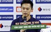 HLV Singapore tự hào ‘cầm chân’ đội tuyển Việt Nam, báo chí đảo quốc ca ngợi 1 điểm quý giá