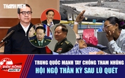 Tiêu điểm quốc tế ngày 30.8: Trung Quốc mạnh tay chống tham nhũng | Hội ngộ thần kỳ sau lũ quét
