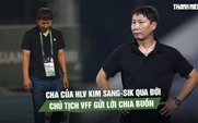 Cha của HLV Kim Sang-sik qua đời ở tuổi 84, Chủ tịch VFF gửi lời chia buồn