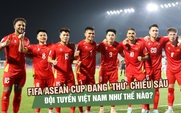 FIFA ASEAN Cup đang 'thử' chiều sâu đội tuyển Việt Nam như thế nào?