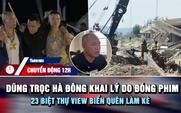 Chuyển động 12h: Dũng trọc Hà Đông đóng phim để 'nổi tiếng hơn' | 23 biệt thự bị sóng đánh vì quên làm kè