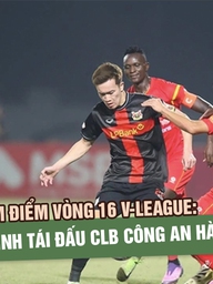 Tâm điểm vòng 16 V-League: Ninh Bình tái đấu CLB Công an Hà Nội