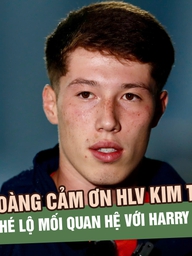 Minh Hoàng cảm ơn HLV Kim tin tưởng, hé lộ mối quan hệ với Harry Kane