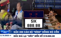 Xem nhanh 12h: Khẩn cấp ứng phó mưa lũ miền Trung | Đấu giá lại ‘siêu’ biển số 51K-888.88