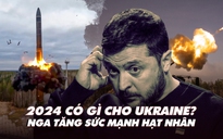 Điểm xung đột: 2024 có gì cho Ukraine? Nga củng cố bộ ba hạt nhân