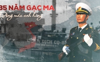 Gạc Ma 35 năm nhìn lại: Dòng máu anh hùng