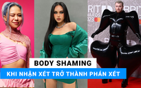 Khán giả được quyền body shaming người nổi tiếng?