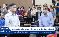 Xem nhanh 20h ngày 21.4: Ông Nguyễn Quang Tuấn lãnh án | Lạ kỳ bị hại xin trả tự do cho bị cáo