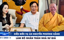 Xem nhanh 12h: Diễn biến vụ án Nguyễn Phương Hằng | Làm rõ nhân thân 'nhà sư giả'