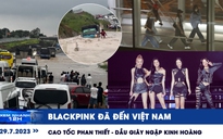 Xem nhanh 12h ngày 29.7: Cao tốc Phan Thiết - Dầu Giây ngập kinh hoàng | BlackPink đã đến Việt Nam