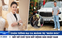 Xem nhanh 12h: Bắt nữ Chủ tịch Bất động sản Nhật Nam | Chân tướng đại ca Quảng Trị ‘Quân Idol’