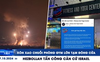 Xem nhanh 12h: Xôn xao chuỗi phòng gym lớn ‘tạm' đóng cửa | Hezbollah tấn công căn cứ Israel