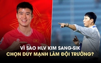 Duy Mạnh làm đội trưởng đội tuyển Việt Nam: Quyết định táo bạo của HLV Kim Sang-sik