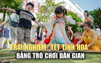 Học sinh Trường mầm non Canada – Việt Nam trải nghiệm lễ hội ‘Tết tinh hoa’ bằng những trò chơi dân gian
