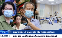 Xem nhanh 12h: Mâu thuẫn lời khai phiên tòa Trương Mỹ Lan | Hơn 200 người ngộ độc sau khi ăn cơm gà