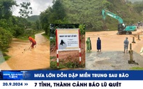 Xem nhanh 12h: Mưa lớn dồn dập miền Trung sau bão | 7 tỉnh, thành cảnh báo lũ quét