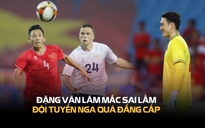 Việt Nam 0 - 3 Nga: Hàng thủ mắc sai lầm, hàng công bế tắc 