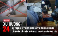 Xu Hướng 24: Clip 'mực nhồi sắt' chợ Bình Điền gây sốc | Lái buôn cá chép 'hốt bạc' thế nào?