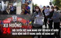 Xu Hướng 24: Đội tuyển Việt Nam mang cúp vô địch về nước | Dịch bệnh ở Trung Quốc có đáng lo?