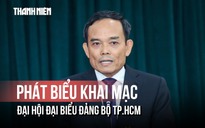 Ông Trần Lưu Quang phát biểu khai mạc Đại hội đại biểu Đảng bộ TP.HCM