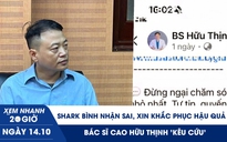 Xem nhanh 20h ngày 14.10: Shark Bình nhận sai, xin khắc phục hậu quả | Bác sĩ Cao Hữu Thịnh 'kêu cứu'